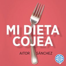 mi dieta cojea (audiolibro)-aitor sanchez garcia-9788449344794