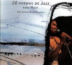 20 poemas de jazz para haiti-jose ignacio besga zuazola-9788461419494