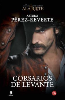 corsarios de levante (serie capitan alatriste 6)-arturo perez reverte-9788466328494