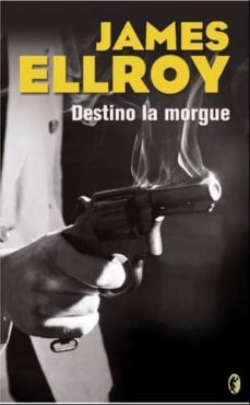 destino: la morgue-james ellroy-9788466609494