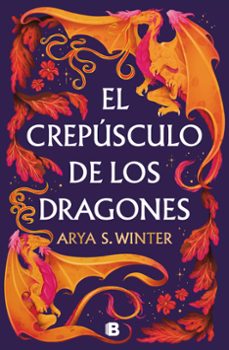 el crepúsculo de los dragones-arya s. winter-9788466681094
