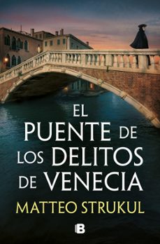 el puente de los delitos de venecia (las pesquisas de canaletto 2 )-matteo strukul-9788466683494