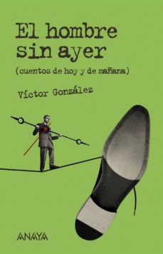 el hombre sin ayer: cuentos de hoy y de mañana-victor gonzalez-9788466793094