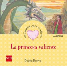 la princesa valiente (cuentos para sentir emociones) valentia-9788467561494