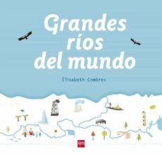 grandes rios del mundo-elisabeth combres-9788467582994