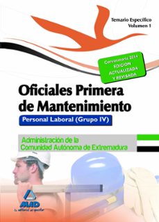 oficiales primera de mantenimiento. personal laboral (grupo iv) de la administracion de la comunidad autonoma de extremadura. temario especifico volumen i-9788467696394