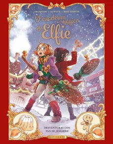 el cuaderno magico de elfie 3. desventuras con pan de jengibre-audrey alwett-christophe arleston-9788467962994