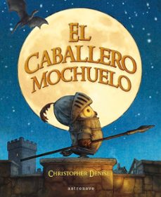 el caballero mochuelo-christopher denise-9788467968194