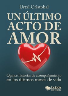 un ultimo acto de amor-cristobal urtzi-9788468593494