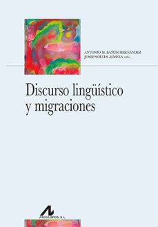 discurso linguistico y migraciones-antonio miguel bañon hernandez-josep solves almela-9788471338594
