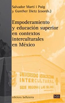 empoderamiento y educacion superior en contextos interculturales en mexico-salvador marti i puig-gunther dietz-9788472906594