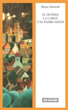 el mundo, la carne y el padre smith-bruce marshall-9788474903294