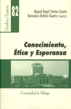 conocimiento, etica y esperanza-miguel angel santos guerra-remedios beltran duarte-9788474969894