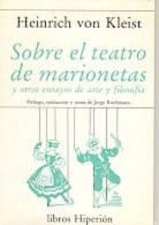 sobre el teatro de marionetas y otros ensayos de arte y filosofia (2ª ed.)-heinrich von kleist-9788475178394