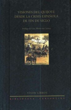 visiones del quijote desde la crisis española de fin de siglo-luis alberto de cuenca-9788475227894