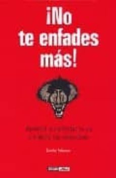 ¡no te enfades mas! aprende a controlar tu ira y mejora tus relac iones-daniel palacios-9788475564494