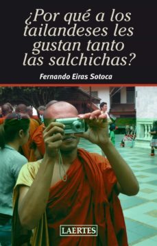 ¿por que a los tailandeses les gustan tanto las salchichas?-fernando eiras sotoca-9788475849294