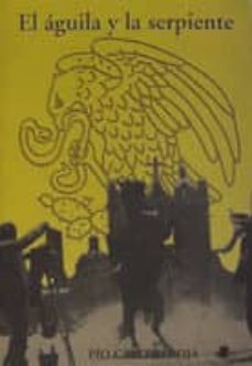 el aguila y la serpiente-pio caro baroja-9788476812594