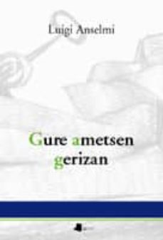 gure ametsen gerizan-luigi anselmi-9788476813294