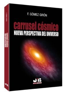 carrusel cosmico: nueva perspectiva del universo-f gomez giron-9788476989494