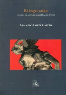 angel caido: ensayos de lectura sobre blas de otero-armando lopez castro-9788477315094