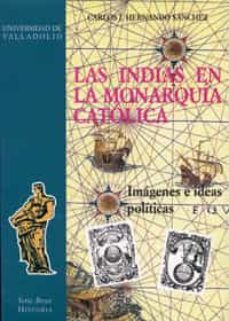 las indias en la monarquia catolica: imagenes e ideas politicas-9788477626794