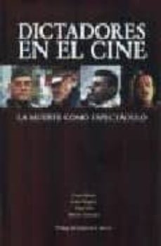 dictadores en el cine: la muerte como espectaculo-9788477851394