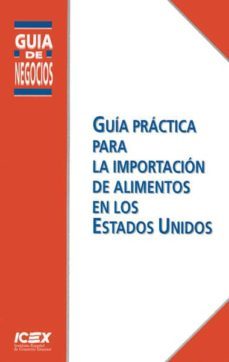 guia practica para la importacion de alimentos en los estados uni dos (2ª ed)-9788478119394