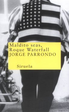 maldito seas, roque waterfall-jorge parrondo-9788478446094