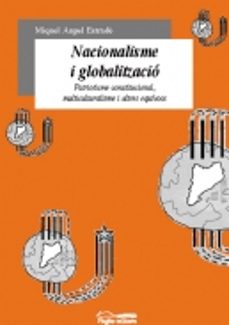 nacionalisme i globalitzacio: patriotisme constitucional, multicu lturalisme i altres equivocs-miquel estrade-9788479359294