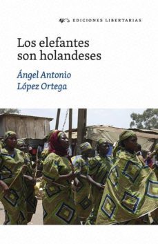 los elefantes son holandeses-a. a. lopez ortega-9788479547394