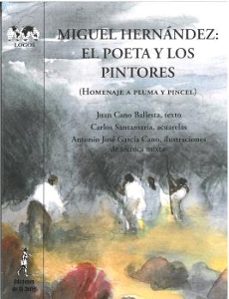 miguel hernandez: el poeta y los pintores-juan cano ballesta-9788479608194