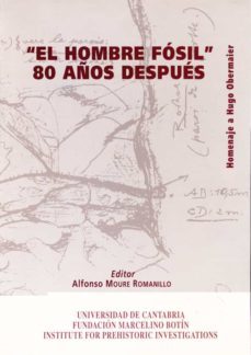el hombre fosil, 80 años despues: homenaje a hugo obermaier-alfonso moure romanillo-9788481021394