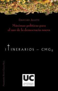 maximas politicas para el uso de la democracia nueva-edouard alletz-9788481025194