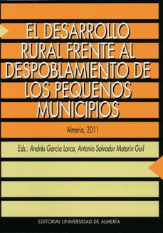 el desarrollo rural frente al despoblamiento de los pequeños muni cipios-andres garcia lorca-9788482409894