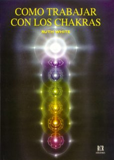 como trabajar con los chakras-ruth white-9788482450094