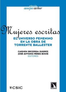 mujeres escritas: el universo femenino en la obra de torrente bal lester-jose antonio perez bowie-carmen becerra-9788483195994