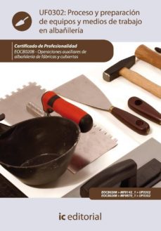 (i.b.d.)proceso y preparacion de equipos y medios en trabajos de albañileria. eocb0208. operaciones auxiliares de albañileria     de fabricas y cubiertas-9788483648094