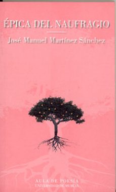 epica del naufragio-jose manuel martinez sanchez-9788483714294