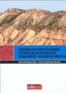 erosion en forestaciones aterrazadas en medios semiaridos: region de murcia-asuncion romero diaz-9788483717394