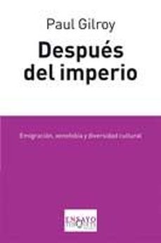 despues del imperio: emigracion, xenofobia y diversidad cultural-9788483830994