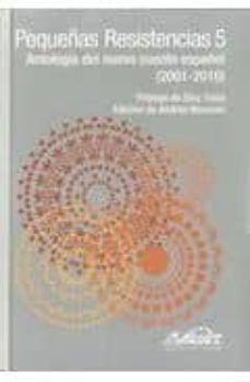 pequeñas resistencias 5: antologia del nuevo cuento español (2001 -2010)-9788483930694