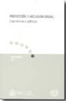 proteccion e inclusion social: experiencias y politicas-9788484172994