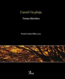 l'arrel i la pluja (premi carles riba 2007)-9788484371694