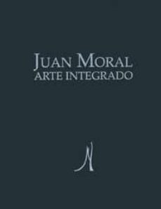 juan moral. arte integrado-9788484393894
