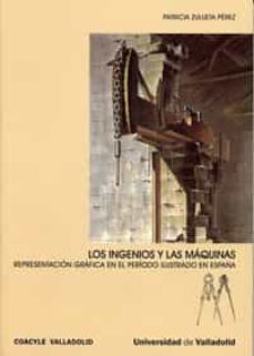 los ingenios y las maquinas: representacion grafica en el periodo ilustrado en españa (contiene cd)-patricia zulueta perez-9788484484394