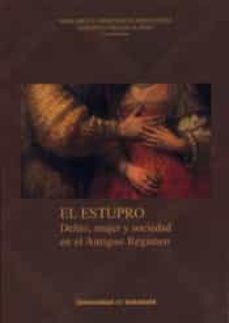 el estupro: delito, mujer y sociedad en el antiguo regimen-alberto corada alonso-margarita torremocha hernandez-9788484489894