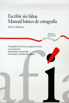escribir sin faltas: manual basico de ortografia-jose antonio martinez-9788484591894