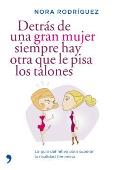 detras de una gran mujer siempre hay otra que le pisa los talones-nora rodriguez-9788484607694