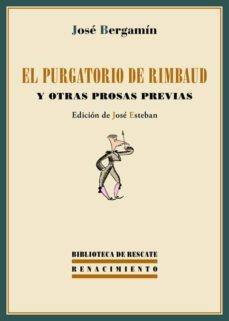 el purgatorio de rimbaud y otras prosas previas-jose bergamin-9788484727194